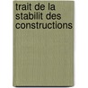 Trait de La Stabilit Des Constructions by Victor Fourniï¿½
