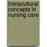 Transcultural Concepts in Nursing Care door Margaret M. Andrews