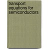 Transport Equations For Semiconductors by Ansgar Jungel