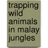 Trapping Wild Animals In Malay Jungles