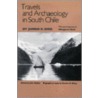 Travels And Archaeology In South Chile by Margaret Bird