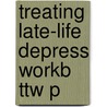 Treating Late-life Depress Workb Ttw P by Thompson