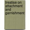 Treatise on Attachment and Garnishment door Rufus Waples