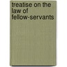 Treatise on the Law of Fellow-Servants door William Mark McKinney