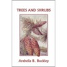 Trees and Shrubs (Yesterdays Classics) door Arabella Burton Buckley