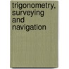 Trigonometry, Surveying and Navigation door George Albert Wentworth