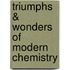 Triumphs & Wonders Of Modern Chemistry
