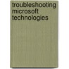 Troubleshooting Microsoft Technologies door Chris Wolf