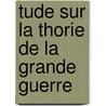 Tude Sur La Thorie de La Grande Guerre by Eugene Guiffart