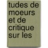 Tudes De Moeurs Et De Critique Sur Les
