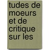 Tudes De Moeurs Et De Critique Sur Les by Jean Marie Napol�On D�Sir� Nisard