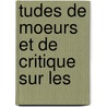 Tudes De Moeurs Et De Critique Sur Les door Jean Marie Napol�On D�Sir� Nisard