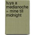 Tuya A Medianoche = Mine Till Midnight