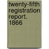 Twenty-Fifth Registration Report. 1866
