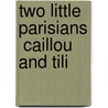 Two Little Parisians  Caillou And Tili by Unknown