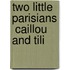 Two Little Parisians  Caillou And Tili