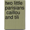 Two Little Parisians  Caillou And Tili door Pierre Mille