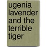 Ugenia Lavender And The Terrible Tiger door Geri Halliwell