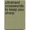 Ultrahard Crosswords to Keep You Sharp door Onbekend