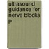 Ultrasound Guidance For Nerve Blocks P