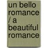 Un Bello Romance / A Beautiful Romance
