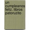 Un Cumpleanos Feliz. Libros Patoruzito door Silvia Finder Gam
