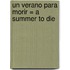 Un Verano Para Morir = A Summer to Die