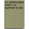 Un Verano Para Morir = A Summer to Die door Pablo Valero Buenechea