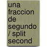 Una Fraccion de Segundo / Split Second by David Baldacci