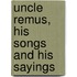 Uncle Remus, His Songs And His Sayings