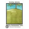 Under The  Muhlberry  Tree (Hardcover) by Linda Muhl