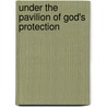 Under The Pavilion Of God's Protection door L. Gruits-Sheppard