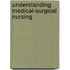 Understanding Medical-Surgical Nursing