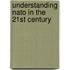 Understanding Nato In The 21st Century