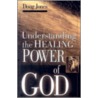 Understanding the Healing Power of God door Doug Jones