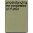 Understanding the Properties of Matter