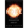 Unending Hope for the Exhausted Addict by Alan Lester