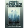 United By A Strong Force Of Separation by Dominic Owuor Otiang'a