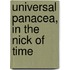 Universal Panacea, In The Nick Of Time
