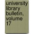 University Library Bulletin, Volume 17