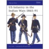 Us Infantry in the Indian Wars 1865-91 door Ron Field