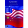 Us-China Relations In The 21st Century by Zhu Zhiqun