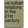 Us-Cuban Relations in the 21st Century door Walter Mead