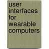 User Interfaces for Wearable Computers by Hendrik Witt