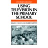 Using Television In The Primary School door Harry Griffin