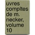 Uvres Compltes de M. Necker, Volume 10