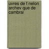 Uvres De F Nelon Archev Que De Cambrai by Louis Aime Martin