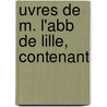Uvres De M. L'Abb  De Lille, Contenant door Onbekend