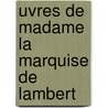 Uvres de Madame La Marquise de Lambert door Courcelle Anne Th R. Se De