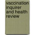 Vaccination Inquirer and Health Review